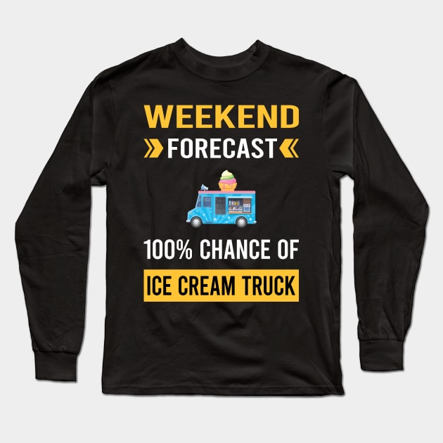 Weekend Forecast Ice Cream Truck Trucks Long Sleeve T-Shirt by Good Day